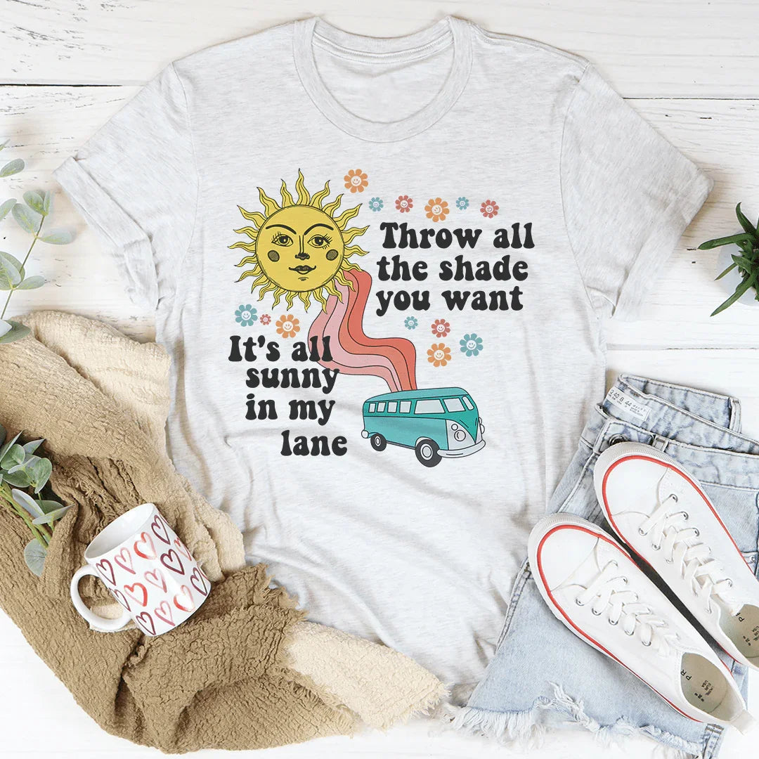 Throw All The Shade You Want Tee