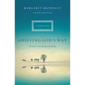A Grieving God's Way: The Path to Lasting Hope and Healing - Paperback