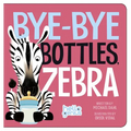 Bye-Bye Bottles, Zebra - Board Book