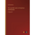 The Log-Cabin Lady; An Anonymous Autobiography: in large print - Paperback