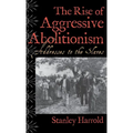 The Rise of Aggressive Abolitionism: Addresses to the Slaves - Hardcover