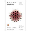 A Beautiful Question: Finding Nature's Deep Design - Paperback