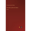 Vida militar y política de Cabrera: Tomo 2 - Hardcover