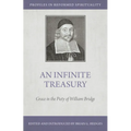 An Infinite Treasury: Grace in the Piety of William Bridge - Paperback