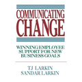 Communicating Change: Winning Employee Support for New Business Goals - Hardcover