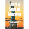 Heart and Soul of America: American Spirit, American Dream, American Way of Life - Paperback