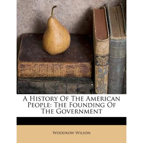 A History of the American People: The Founding of the Government - Paperback