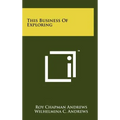 This Business Of Exploring - Hardcover