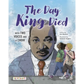 The Day King Died: Remembered Through Two Voices and a Choir - Hardcover