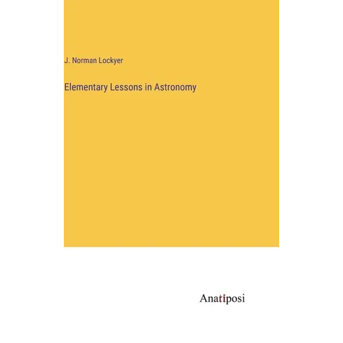 Elementary Lessons in Astronomy - Hardcover