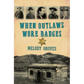 When Outlaws Wore Badges - Paperback