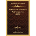A Manual Of Homiletics And Catechetics (1894) - Paperback