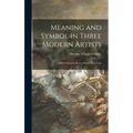 Meaning and Symbol in Three Modern Artists: Edvard Munch, Henry Moore, Paul Nash - Hardcover