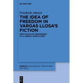 The Idea of Freedom in Vargas Llosa's Fiction: From Socialist Beginnings to a Liberal World View - Hardcover