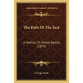 The Path Of The Just: A Memoir Of Daniel Bayliss (1879) - Paperback