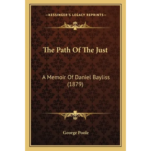 The Path Of The Just: A Memoir Of Daniel Bayliss (1879) - Paperback