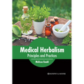 Medical Herbalism: Principles and Practices - Hardcover