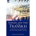 Friends and Foes in the Transkei: a Victorian Lady's Experience of Southern Africa During the 1870s - Hardcover