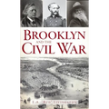 Brooklyn and the Civil War - Hardcover