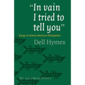 In Vain I Tried to Tell You: Essays in Native American Ethnopoetics - Paperback