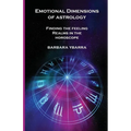 Emotional Dimensions of Astrology: Finding the Feeling Realms in the Horoscope - Paperback