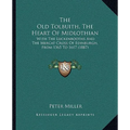 The Old Tolbuith, The Heart Of Midlothian: With The Luckenbooths And The Mercat Cross Of Edinburgh, From 1365 To 1617 (1887) - Paperback