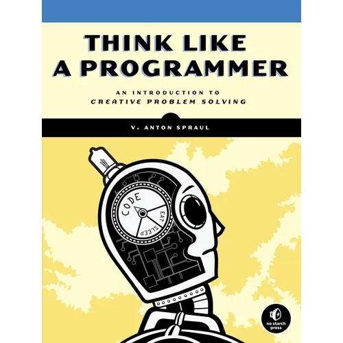 Think Like a Programmer: An Introduction to Creative Problem Solving - Paperback