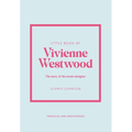 Little Book of Vivienne Westwood: The Story of the Iconic Fashion House - Hardcover