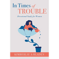 In Times of Trouble: Devotional Study for Women - Paperback