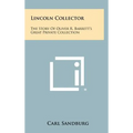 Lincoln Collector: The Story Of Oliver R. Barrett's Great Private Collection - Hardcover