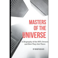 Masters of the Universe: Biography of the NFL Owners and How They Got There - Paperback