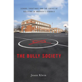 The Bully Society: School Shootings and the Crisis of Bullying in Americaas Schools - Paperback
