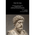 Stoic Six Pack: Meditations of Marcus Aurelius The Golden Sayings Fragments and Discourses of Epictetus Letters from a Stoic and The Enchiridion - Paperback
