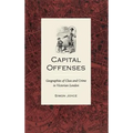 Capital Offenses: The Geography of Class and Crime in Victorian London - Hardcover