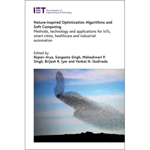 Nature-Inspired Optimization Algorithms and Soft Computing: Methods, Technology and Applications for Iots, Smart Cities, Healthcare and Industrial Aut - Hardcover