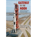 Gateway to the Moon: Building the Kennedy Space Center Launch Complex - Paperback