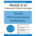 PRAXIS 5161 Mathematics Content Knowledge: PRAXIS II 5161 Math Exam - Paperback