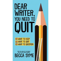 Dear Writer, You Need to Quit - Hardcover
