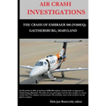 AIR CRASH INVESTIGATIONS - LOSS OF CONTROL - The Crash of Embraer-500 N100EQ, in Gaithersburg, Maryland - Paperback