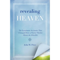 Revealing Heaven: The Eyewitness Accounts That Changed How a Pastor Thinks about the Afterlife - Paperback