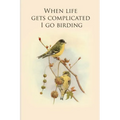 When life gets complicated I go birding: Gifts For Birdwatchers - a great logbook, diary or notebook for tracking bird species. 120 pages - Paperback