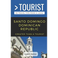 Greater Than a Tourist- Santo Domingo Dominican Republic: 50 Travel Tips from a Local - Paperback