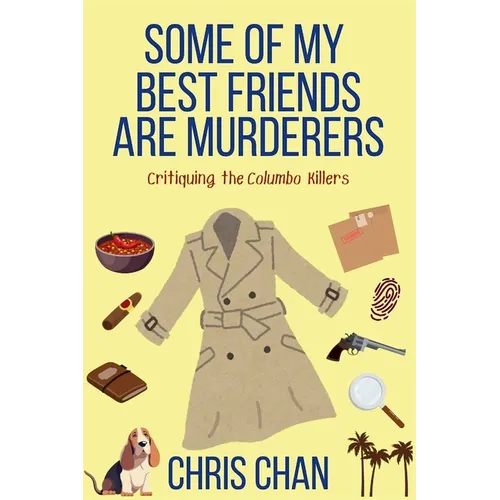 Some of My Best Friends are Murderers: Chris Chan's Nonfiction Mystery Criticism Series - Paperback