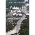 Politics of Turbulent Waters: Reflections on ecological, environmental and climate crises - Paperback