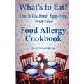 What's to Eat?: The Milk-Free, Egg-Free, Nut-Free Food Allergy Cookbook - Paperback