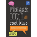 Freaks, Geeks, and Cool Kids: Teenagers in an Era of Consumerism, Standardized Tests, and Social Media - Paperback