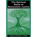 The Spiritual Roots of Restorative Justice - Paperback