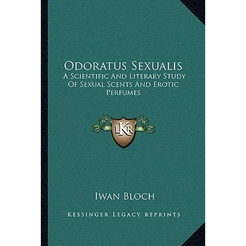 Odoratus Sexualis: A Scientific And Literary Study Of Sexual Scents And Erotic Perfumes - Paperback