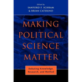Making Political Science Matter: Debating Knowledge, Research, and Method - Paperback