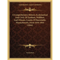 A Comprehensive History, Ecclesiastical And Civil, Of Eastham, Wellfleet, And Orleans, County Of Barnstable, Massachusetts, From 1644-1844 (1844) - Paperback